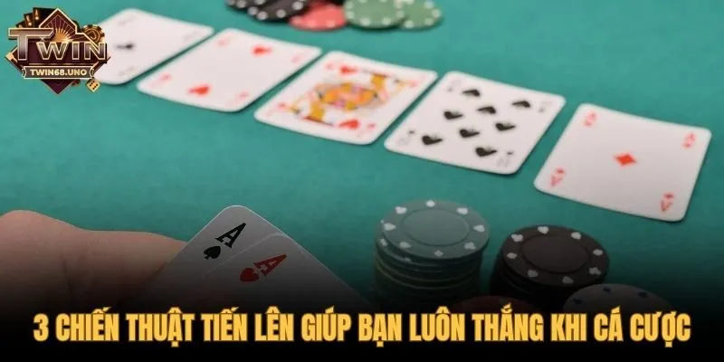 Ba chiến thuật giúp làm chủ ván bài tiến lên miền Nam