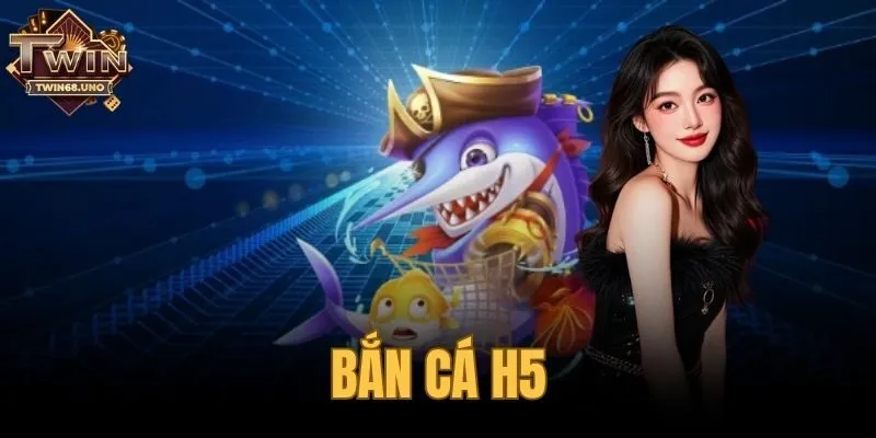 bắn cá H5
