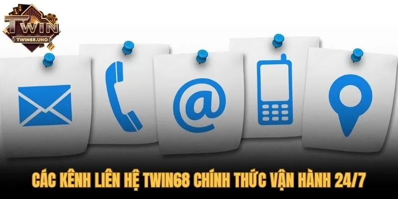 Đa dạng kênh liên hệ TWIN68 hỗ trợ người dùng 24/7