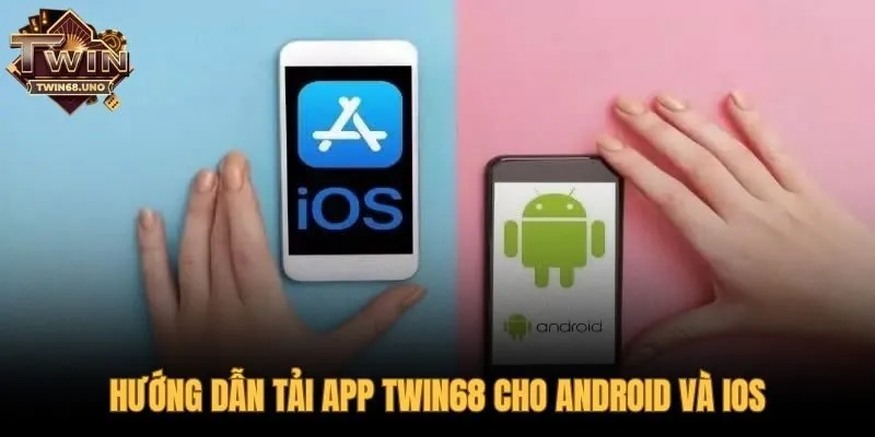 Hướng dẫn tải app TWIN68 đơn giản cho mọi thiết bị