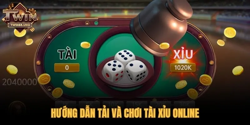 Quy trình tải game và tham gia chơi tài xỉu online