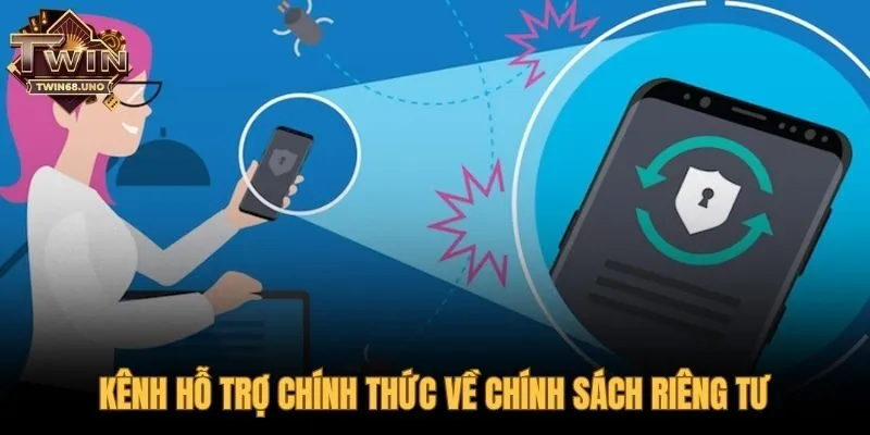 Các kênh liên hệ chính thức để thực thi quyền riêng tư