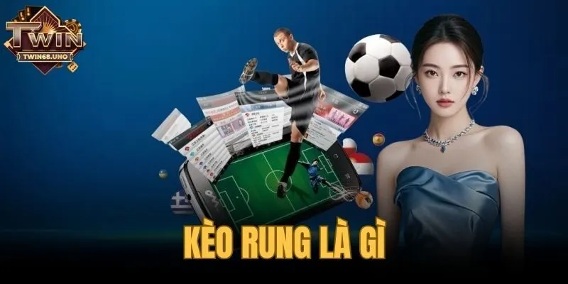 kèo rung là gì
