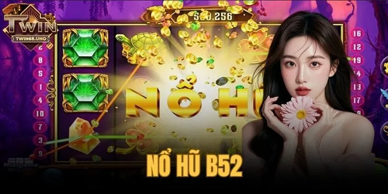 nổ hũ B52