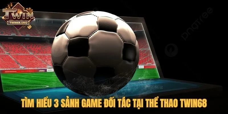 Thể thao TWIN68 phân tích ưu điểm sảnh SABA CMD SBOBET