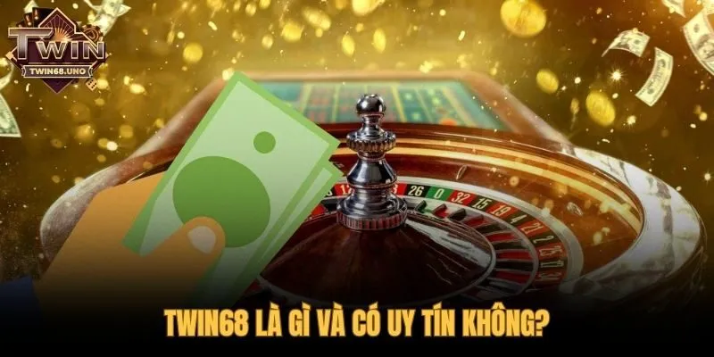 Giới thiệu TWIN68 và nền tảng pháp lý uy tín