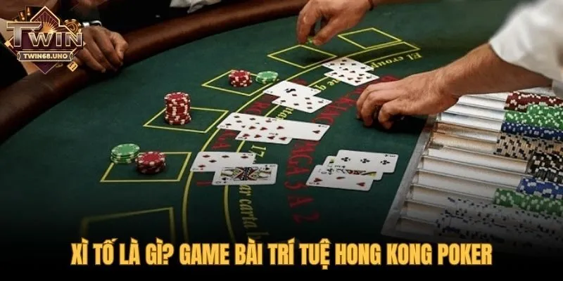 Game bài xì tố cuộc đấu trí qua từng vòng cược
